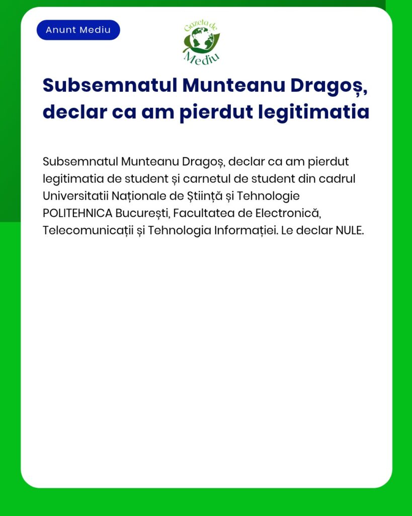 Declaratie pierdere legitimatie si carnet de student Politehnica Bucur