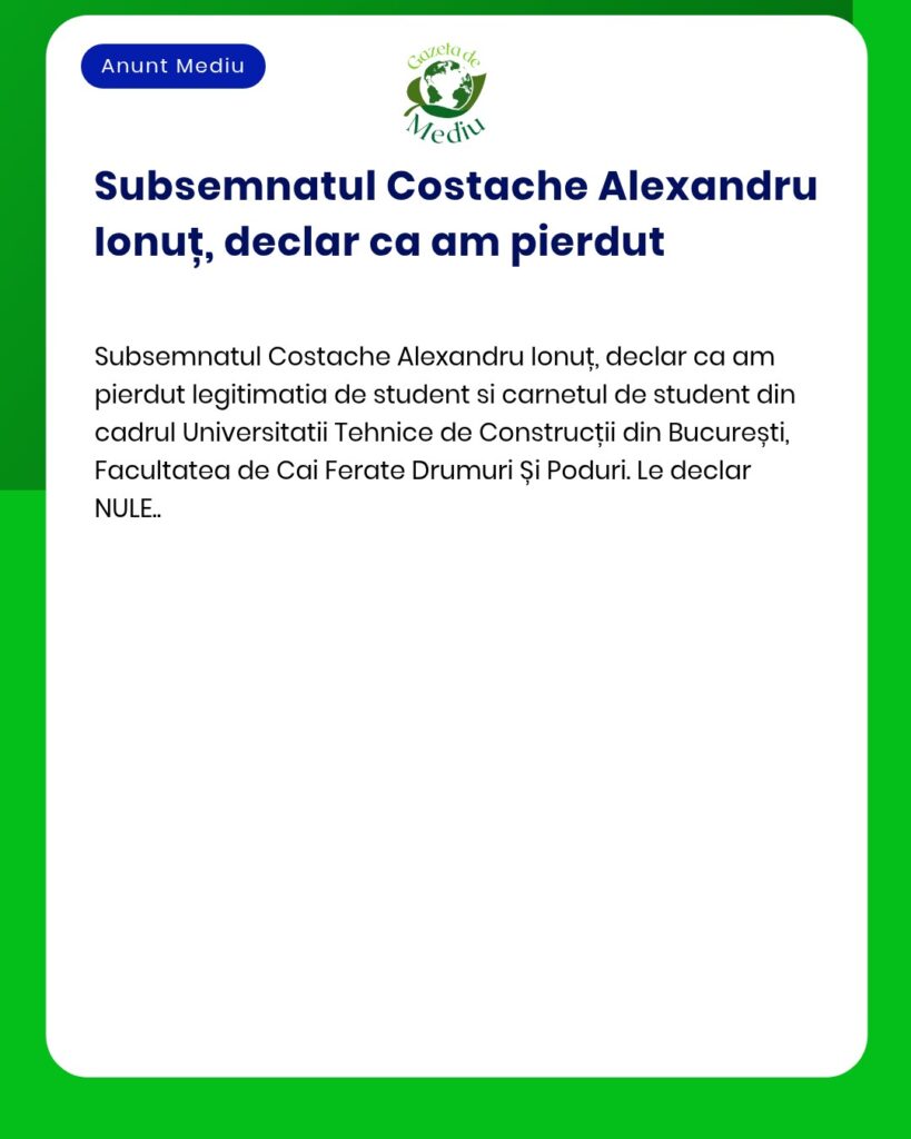 Declaratie pierdere legitimatie si carnet student Universitatea Tehnic