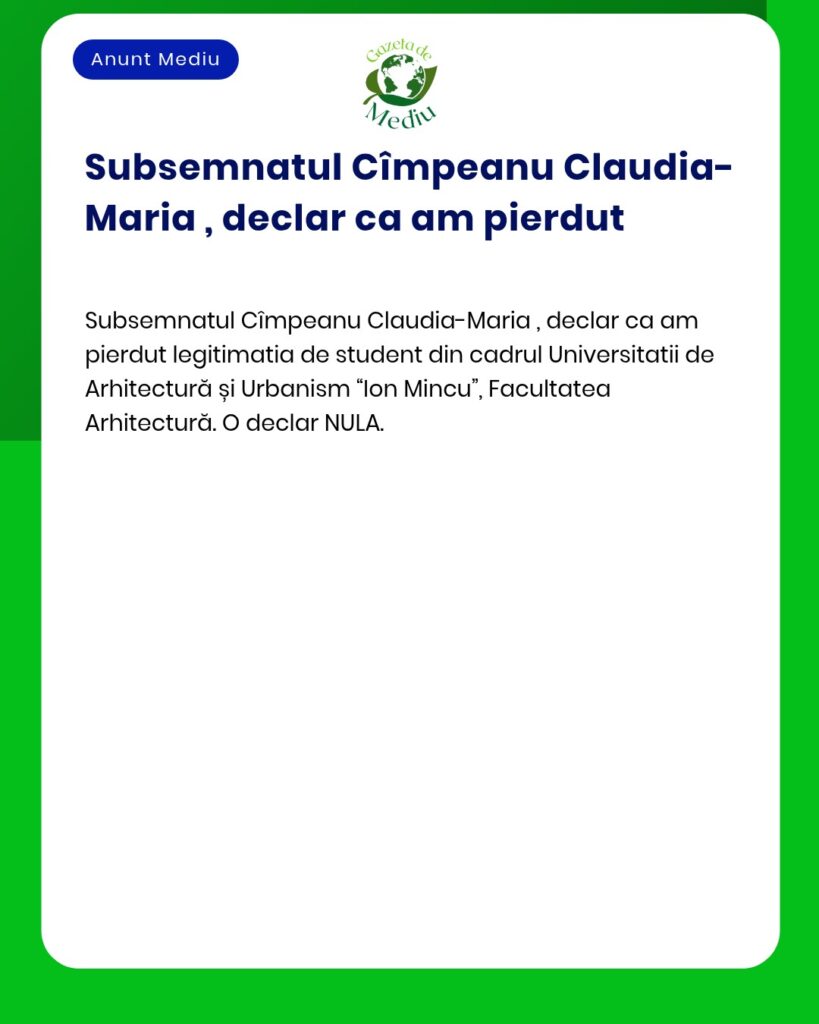 Declaratie pierdere legitimatie student Universitatea de Arhitectura s