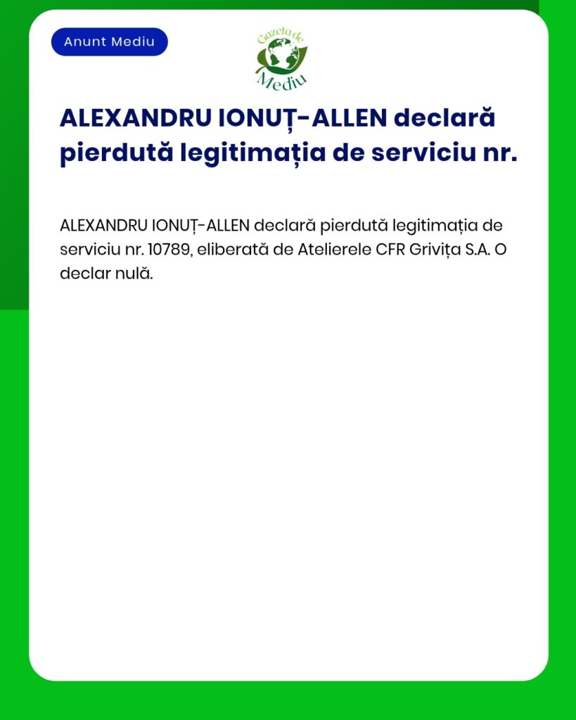 Declar pierdută legitimația de serviciu nr 10789 Atelierele CFR Griviț
