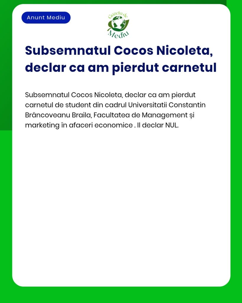Declaratie de pierdere carnet student Universitatea Constantin Brancov